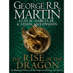 The Rise Of The Dragon: An Illustrated History Of The Targaryen Dynasty